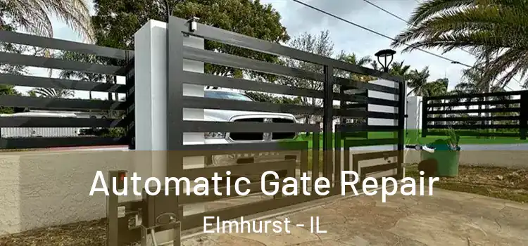 Automatic Gate Repair Elmhurst - IL