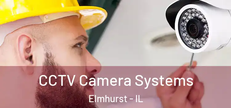 CCTV Camera Systems Elmhurst - IL