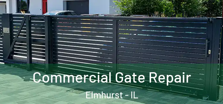 Commercial Gate Repair Elmhurst - IL