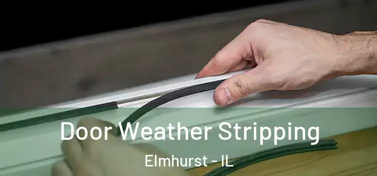 Door Weather Stripping Elmhurst - IL