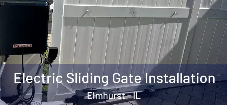 Electric Sliding Gate Installation Elmhurst - IL