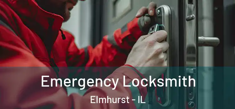 Emergency Locksmith Elmhurst - IL