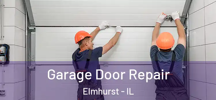  Garage Door Repair Elmhurst - IL