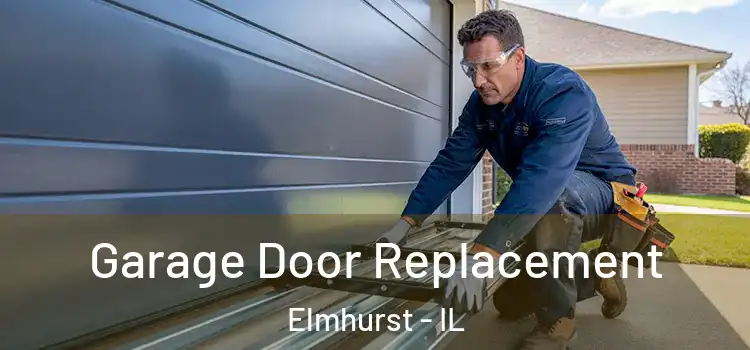  Garage Door Replacement Elmhurst - IL