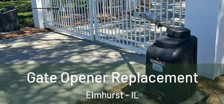 Gate Opener Replacement Elmhurst - IL