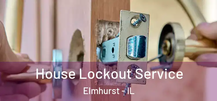 House Lockout Service Elmhurst - IL