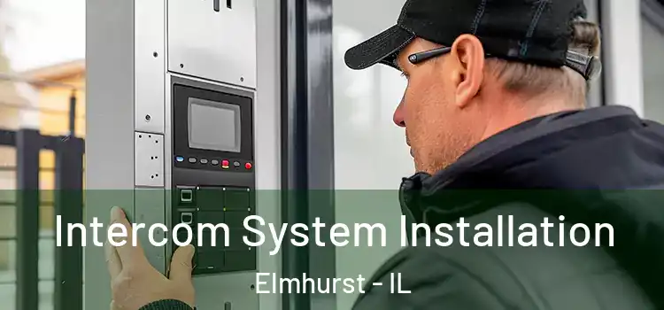 Intercom System Installation Elmhurst - IL