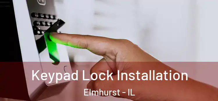 Keypad Lock Installation Elmhurst - IL
