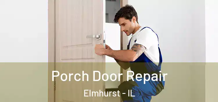  Porch Door Repair Elmhurst - IL