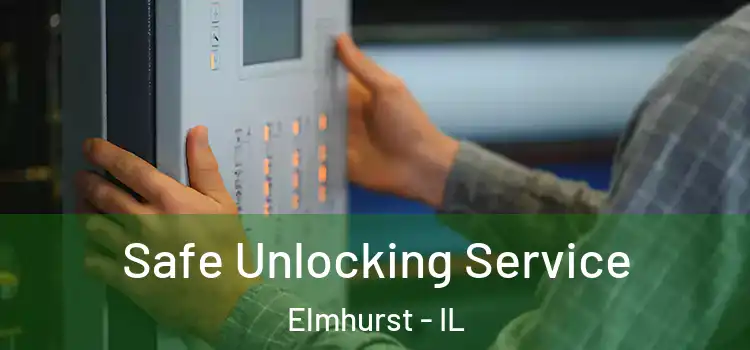 Safe Unlocking Service Elmhurst - IL