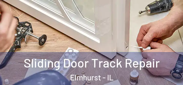 Sliding Door Track Repair Elmhurst - IL
