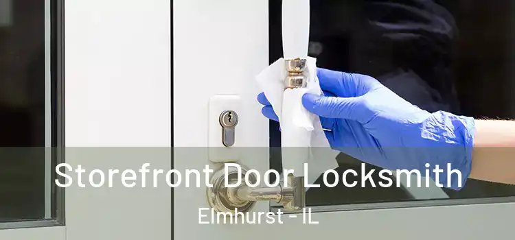 Storefront Door Locksmith Elmhurst - IL